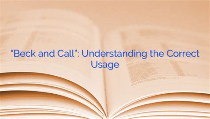 Understanding the Concept of "Beck and Call": Its Meaning and Usage